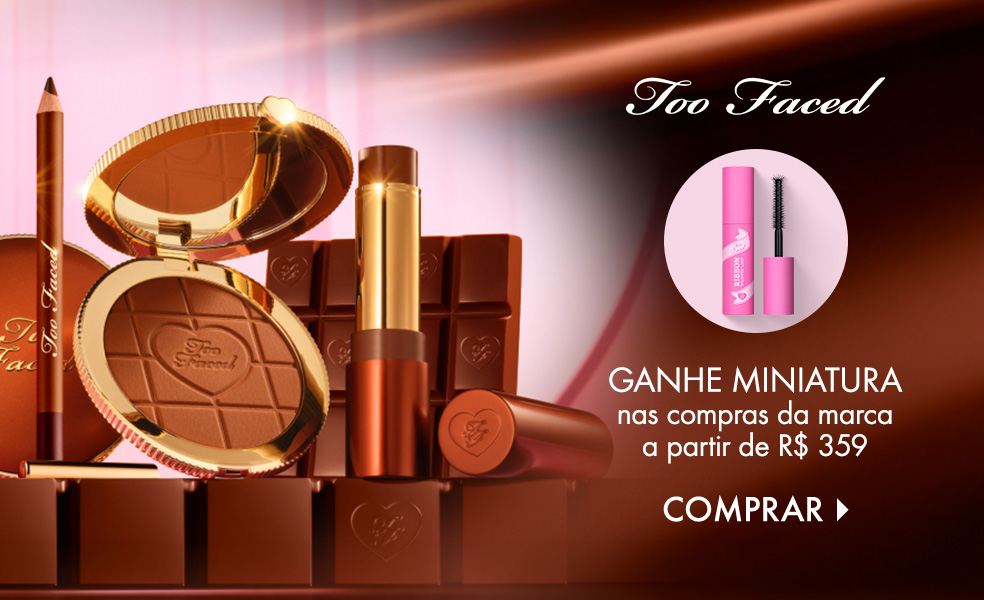 Too Faced | Ganhe miniatura nas compras da marca a partir de R$ 359