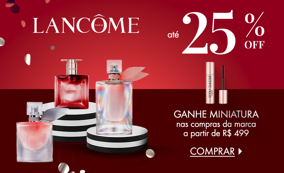 Lancôme | Ganhe miniatura nas compras da marca a partir de R$ 499