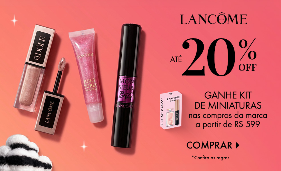 Lancôme | Ganhe kit de miniaturas nas compras da marca a partir de R$ 599