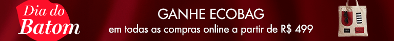Dia do Batom- Ganhe ecobag a partir de R$ 499