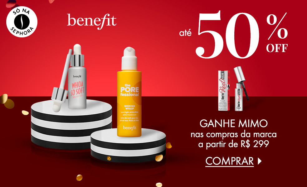 Benefit Cosmetics | Ganhe mimo nas compras da marca a partir de R$ 299