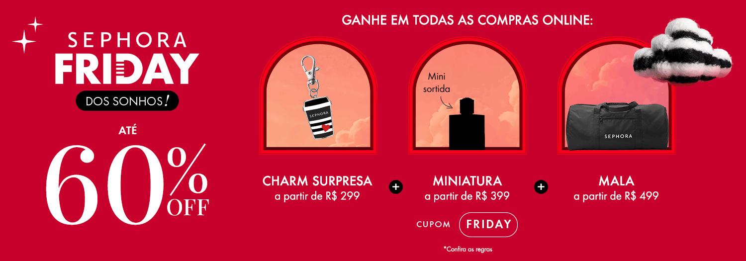 Sephora Friday - Ganhe charm surpresa, miniatura e mala