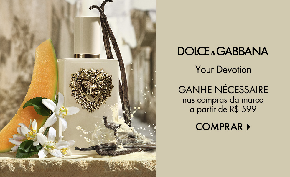 Dolce&Gabbana | Ganhe nécessaire nas compras da marca a partir de R$ 599