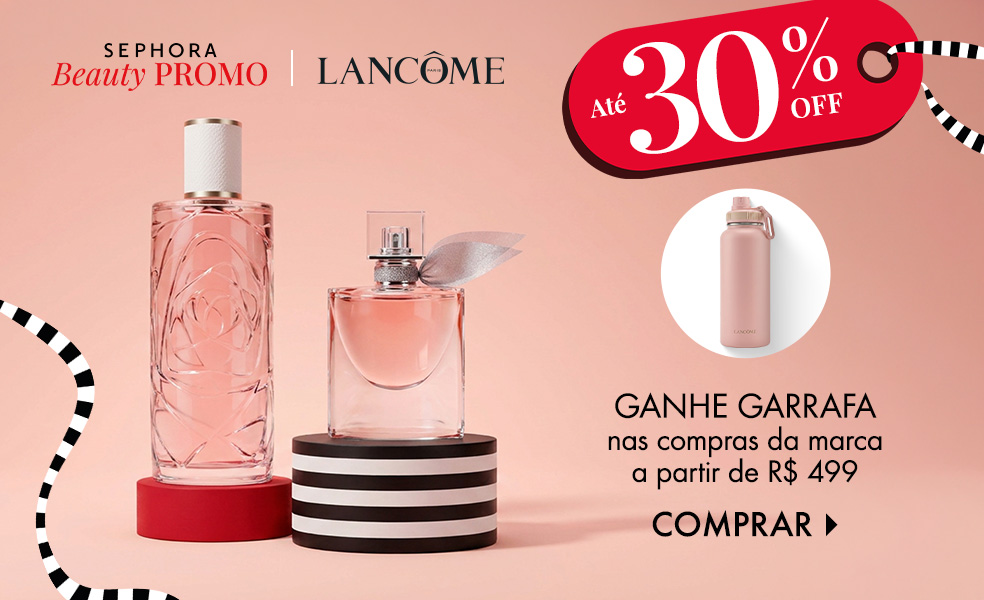 Lancôme | Ganhe garrafa nas compras da marca a partir de R$ 499