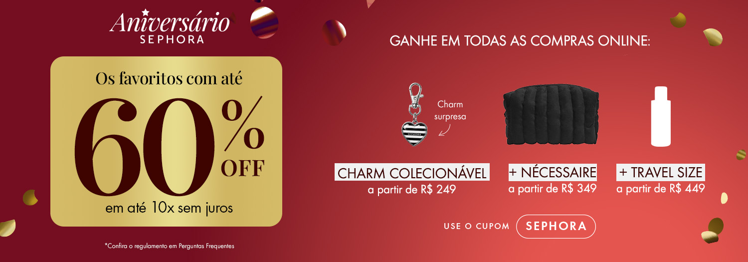 Aniversário Sephora - Produtos com até 60% OFF