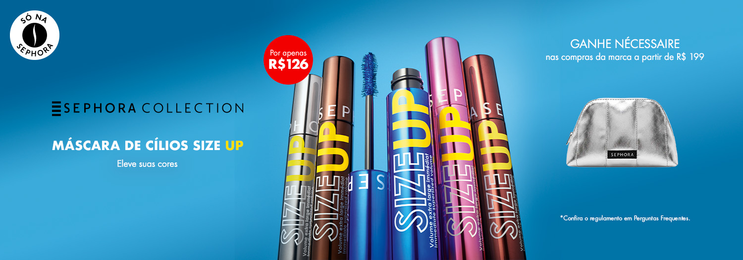 Sephora Collection | Size Up - Eleve Suas Cores + Ganhe miniatura nas compras da marca a partir de R$ 199